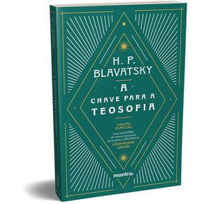 A-chave-para-a-teosofia--Uma-clara-exposicao-sob-a-forma-de-perguntas-e-respostas-da-etica-ciencia-e-filosofia-para-cujo-estudo-a-Sociedade-Teosofica-foi-fundada--3011-