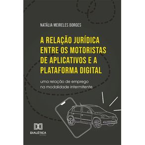 A-relacao-juridica-entre-os-motoristas-de-aplicativos-e-a-plataforma-digital--Uma-relacao-de-emprego-na-modalidade-intermitente