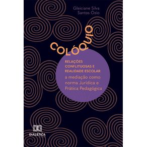 Coloquio--relacoes-conflituosas-e-realidade-escolar---A-mediacao-como-norma-Juridica-e-Pratica-Pedagogica