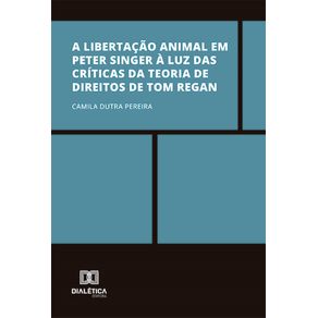 A-libertacao-animal-em-Peter-Singer-a-luz-das-criticas-da-Teoria-de-Direitos-de-Tom-Regan