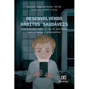 Desenvolvendo-Habitos-Saudaveis:-guia-para-pais-sobre-o-uso-do-smartphone-para-criancas-e-adolescentes