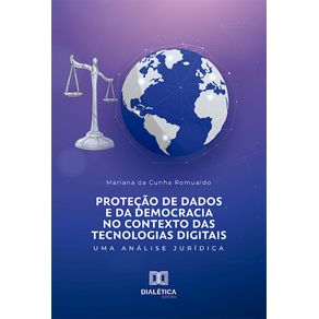 Protecao-de-dados-e-da-democracia-no-contexto-das-tecnologias-digitais:-uma-analise-juridica