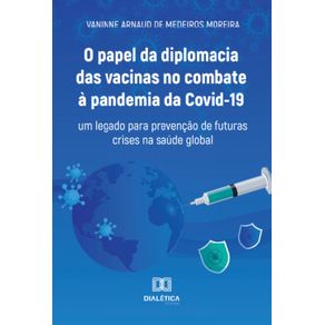 O-papel-da-diplomacia-das-vacinas-no-combate-a-pandemia-da-Covid-19--Um-legado-para-prevencao-de-futuras-crises-na-saude-global