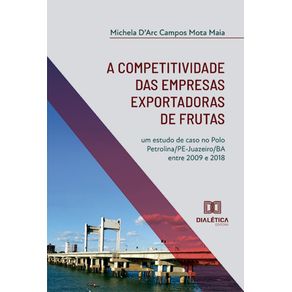 A-competitividade-das-empresas-exportadoras-de-frutas:-um-estudo-de-caso-no-Polo-Petrolina/PE-Juazeiro/BA-entre-2009-e-2018