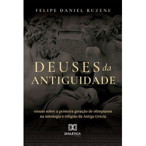 Deuses-da-Antiguidade--Ensaio-sobre-a-primeira-geracao-de-olimpianos-na-mitologia-e-religiao-da-Antiga-Grecia