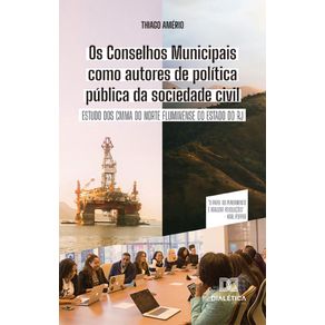 Os-Conselhos-Municipais-como-autores-de-politica-publica-da-sociedade-civil--Estudo-dos-CMMA-do-Norte-Fluminense-do-Estado-do-RJ