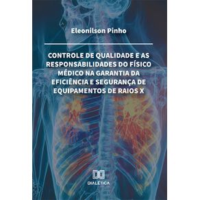 Controle-de-qualidade-e-as-responsabilidades-do-fisico-medico-na-garantia-da-eficiencia-e-seguranca-de-equipamentos-de-raios-X