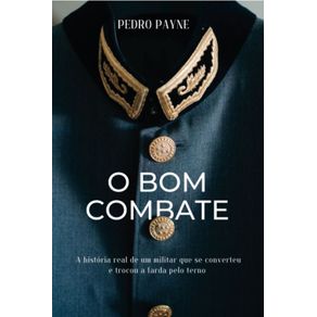 O-Bom-Combate--A-historia-real-de-um-militar-que-se-converteu-e-trocou-a-farda-pelo-terno