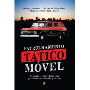 Patrulhamento-Tatico-Movel--historia-e-bastidores-dos-guardioes-do-cidadao-paulista