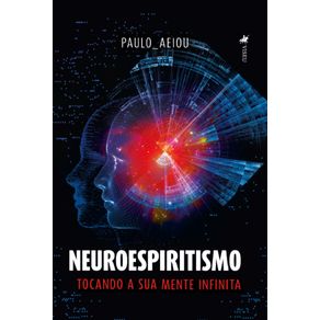 Neuroespiritismo--Tocando-a-sua-Mente-Infinita