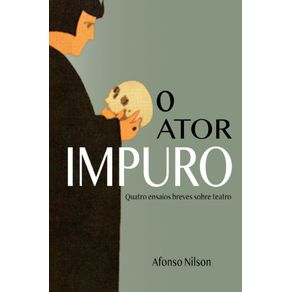 O-ator-impuro---quatro-ensaios-breves-sobre-teatro-