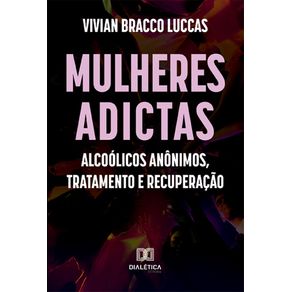 Mulheres-adictas--Alcoolicos-Anonimos-tratamento-e-recuperacao