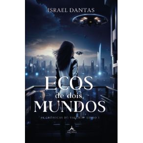 Ecos-de-Dois-Mundos:-As-Cronicas-de-Valeria-–-Livro-1