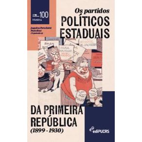 Os-partidos-politicos-estaduais-da-Primeira-Republica-(1899-1930)