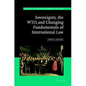 Sovereignty,-the-WTO-and-Changing-Fundamentals-of-International-Law