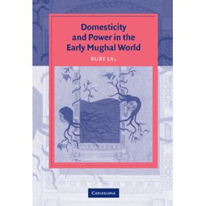 Domesticity-and-Power-in-the-Early-Mughal-World