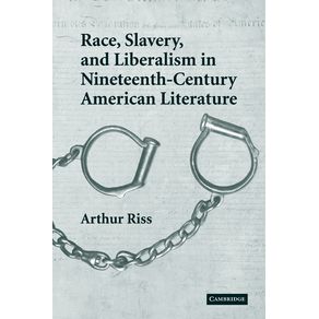 Race-Slavery-and-Liberalism-in-Nineteenth-Century-American-Literature