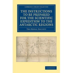 Report-of-the-President-and-Council-of-the-Royal-Society-on-the-Instructions-to-Be-Prepared-for-the-Scientific-Expedition-to-the-Antarctic-Regions
