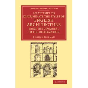 An--Attempt-to-Discriminate-the-Styles-of-English-Architecture,-from-the-Conquest-to-the-Reformation