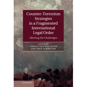 Counter-Terrorism-Strategies-in-a-Fragmented-International-Legal-------------Order