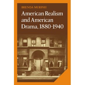 American-Realism-and-American-Drama,-1880-1940
