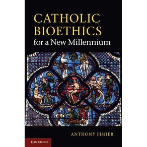 Catholic-Bioethics-for-a-New-Millennium