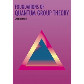 Foundations-of-Quantum-Group-Theory