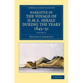 Narrative-of-the-Voyage-of-HMS-Herald-During-the-Years-1845-51-Under-the-Command-of-Captain-Henry-Kellett,-R.N.,-C.B.