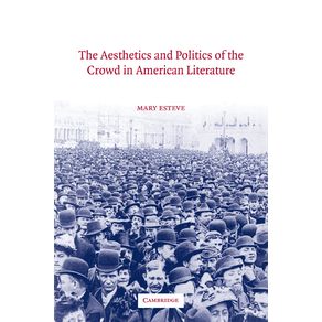 The-Aesthetics-and-Politics-of-the-Crowd-in-American-Literature