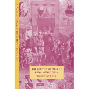 The-Politics-of-Exile-in-Renaissance-Italy