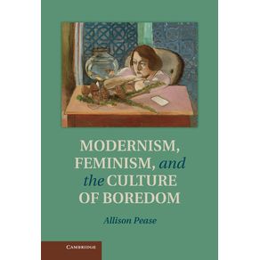 Modernism,-Feminism-and-the-Culture-of-Boredom