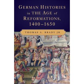 German-Histories-in-the-Age-of-Reformations,-------------1400-1650