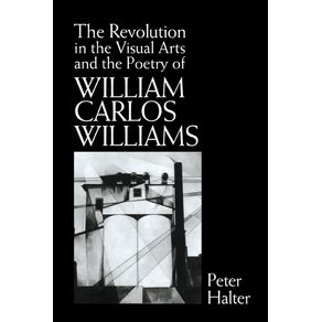 The-Revolution-in-the-Visual-Arts-and-the-Poetry-of-William-the-Revolution-in-the-Visual-Arts-and-the-Poetry-of-William-Carlos-Williams-Carlos-William