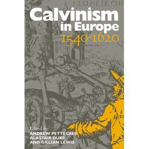 Calvinism-in-Europe-1540-1620