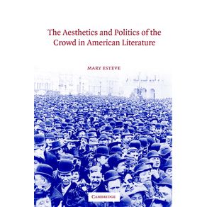 The-Aesthetics-and-Politics-of-the-Crowd-in-American-Literature