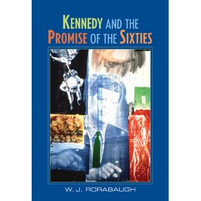Kennedy-and-the-Promise-of-the-Sixties