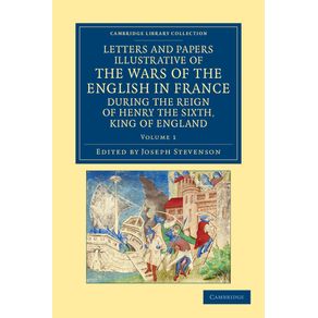 Letters-and-Papers-Illustrative-of-the-Wars-of-the-English-in-France---Volume-1