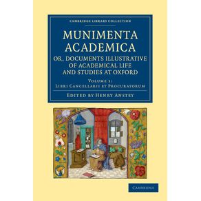 Munimenta-Academica-Or-Documents-Illustrative-of-Academical-Life-and-Studies-at-Oxford---Volume-1
