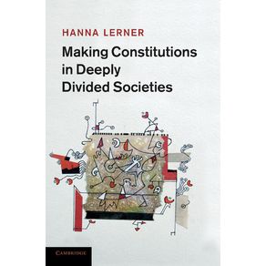 Making-Constitutions-in-Deeply-Divided-Societies