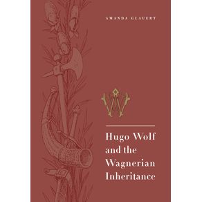 Hugo-Wolf-and-the-Wagnerian-Inheritance