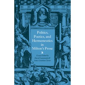 Politics-Poetics-and-Hermeneutics-in-Miltons-Prose