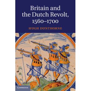 Britain-and-the-Dutch-Revolt-1560-1700