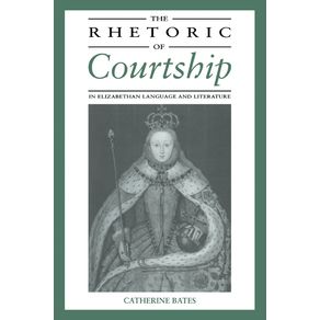 The-Rhetoric-of-Courtship-in-Elizabethan-Language-and-Literature