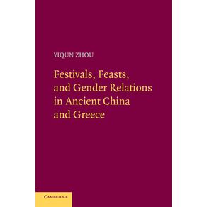 Festivals,-Feasts,-and-Gender-Relations-in-Ancient-China-and-Greece