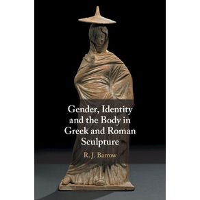 Gender,-Identity-and-the-Body-in-Greek-and-Roman-------------Sculpture