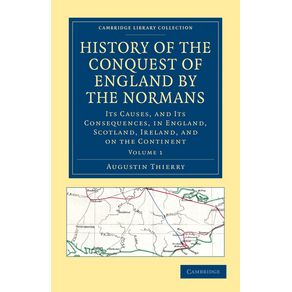 History-of-the-Conquest-of-England-by-the-Normans---Volume-1
