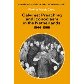 Calvinist-Preaching-and-Iconoclasm-in-the-Netherlands-1544-1569