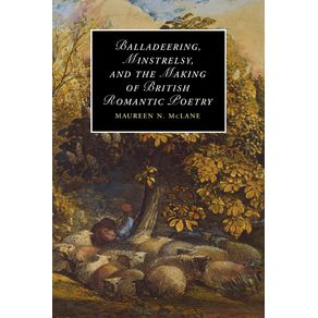 Balladeering,-Minstrelsy,-and-the-Making-of-British-Romantic-Poetry