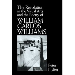 The-Revolution-in-the-Visual-Arts-and-the-Poetry-of-William-Carlos-Williams