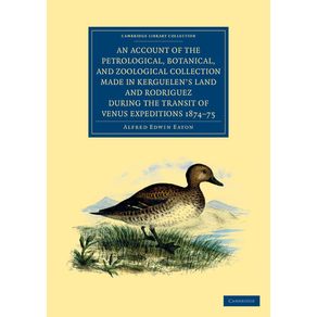 An--Account-of-the-Petrological,-Botanical,-and-Zoological-Collection-Made-in-Kerguelens-Land-and-Rodriguez-During-the-Transit-of-Venus-Expeditions-1